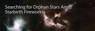 Searching for Orphan Stars Amid Starbirth Fireworks 